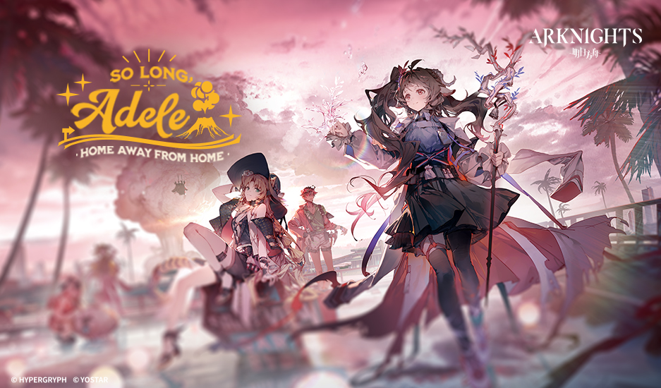 Arknights 4th Anniversary: So Long, Adele: Home Away From Home