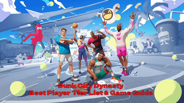 Dunk City Dynasty Best Player Tier List & Game Guide - Unlock Your Team's MVP Potential!