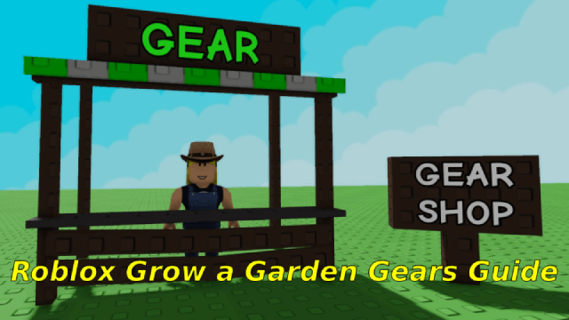 Roblox Grow a Garden Gears Guide – Get Rich Fast!