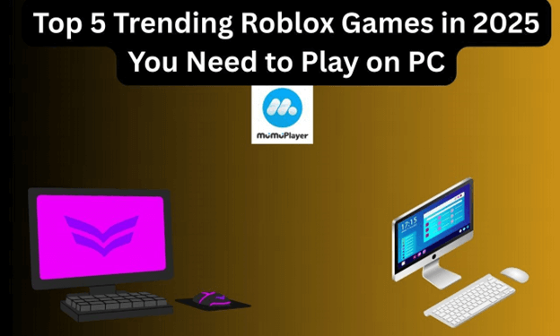 Top 5 Trending Roblox Games in 2025 on PC